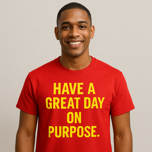 Have A Great Day On Purpose